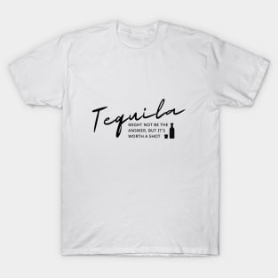 Tequila might not be the answer T-Shirt